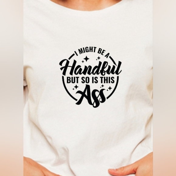 Hand Crafted Tops - I Might Be A Handful Graphic Tee